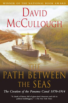 The Path Between the Seas: The Creation of the Panama Canal 1870-1914 by David McCullough