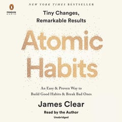 Atomic habits: An Easy & Proven Way to Build Good Habits & Break Bad Ones by James Clear